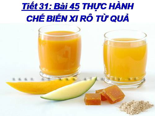 Bài 45. Thực hành: Chế biến xi rô từ quả