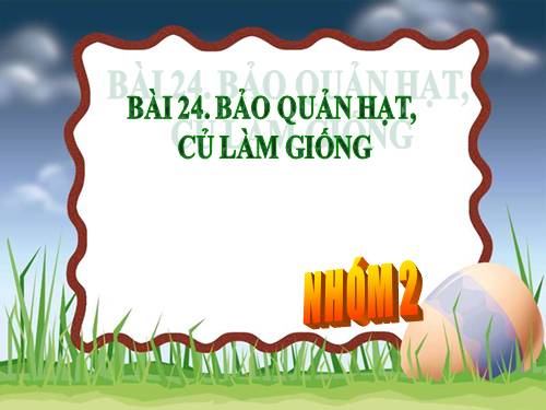 Bài 41. Bảo quản hạt, củ làm giống