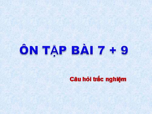 Ôn tập bài 7+9