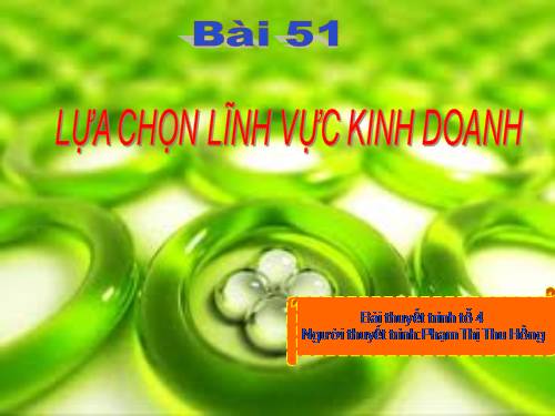 Bài 51. Lựa chọn lĩnh vực kinh doanh