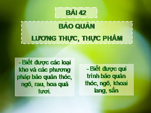 Bài 42. Bảo quản lương thực, thực phẩm