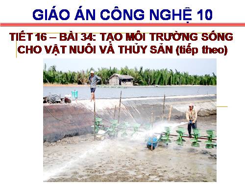 Bài 34. Tạo môi trường sống cho vật nuôi và thủy sản