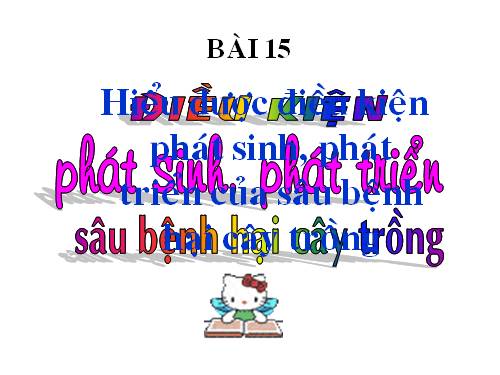 Bài 15. Điều kiện phát sinh, phát triển của sâu, bệnh hại cây trồng