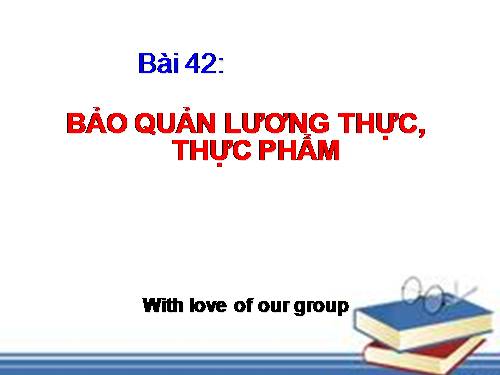 Bài 42. Bảo quản lương thực, thực phẩm