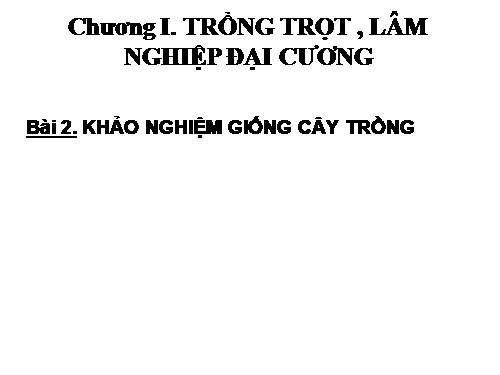 Bài 2. Khảo nghiệm giống cây trồng