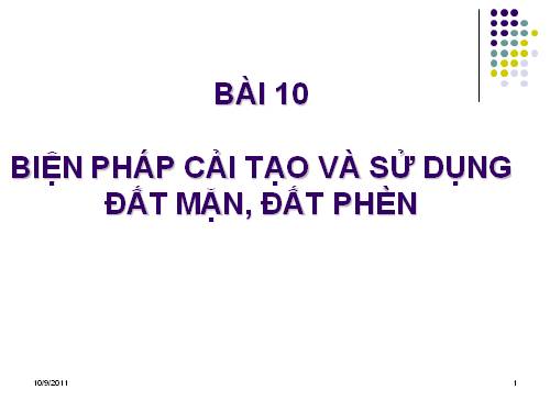 Bài 10. Biện pháp cải tạo và sử dụng đất mặn, đất phèn