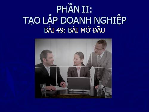 Bài 49. Bài mở đầu