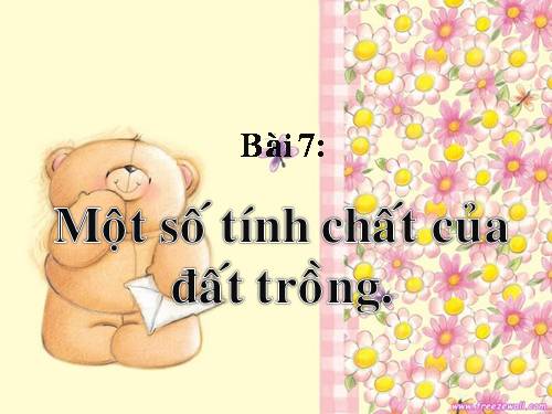 Bài 7. Một số tính chất của đất trồng