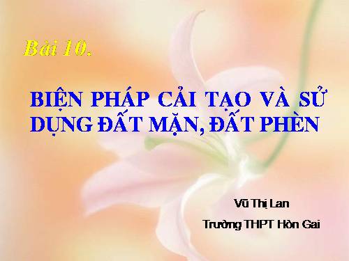 Bài 10. Biện pháp cải tạo và sử dụng đất mặn, đất phèn