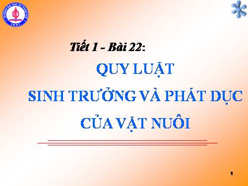 Bài 22. Quy luật sinh trưởng, phát dục của vật nuôi