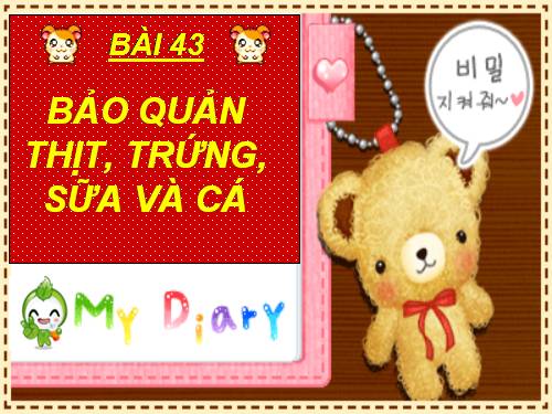 Bài 43. Bảo quản thịt, trứng, sữa và cá