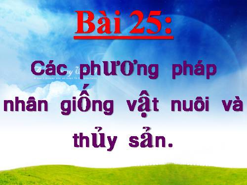 Bài 25. Các phương pháp nhân giống vật nuôi và thủy sản