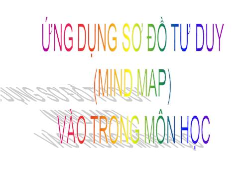 ỨNG DỤNG MIND MAP VÀO TRONG MÔN HỌC