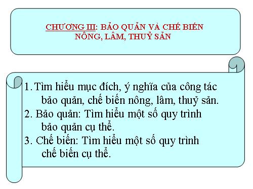 Bài 40. Mục đích, ý nghĩa của công tác bảo quản, chế biến nông, lâm, thủy sản