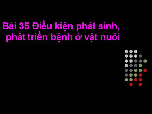 Bài 35. Điều kiện phát sinh, phát triển bệnh ở vật nuôi