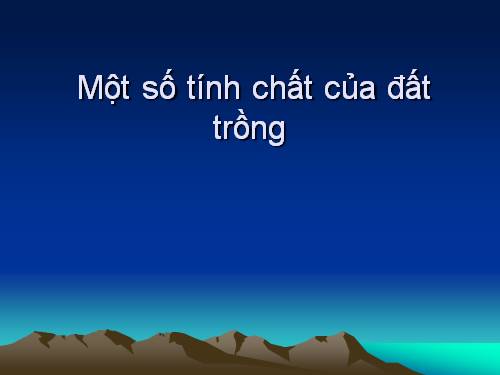 Bài 7. Một số tính chất của đất trồng