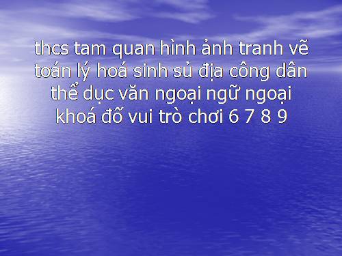 thcs tam quan hinh anh tranh ve toán lý hoá sinh sủ địa công dân thể dục văn ngoại ngữ ngoại khoá đố vui trò chơi 6 7 8 9