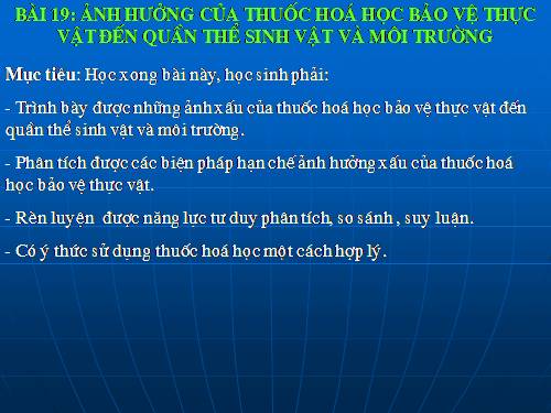 Bài 19. Ảnh hưởng của thuốc hóa học bảo vệ thực vật đến quần thể sinh vật và môi trường