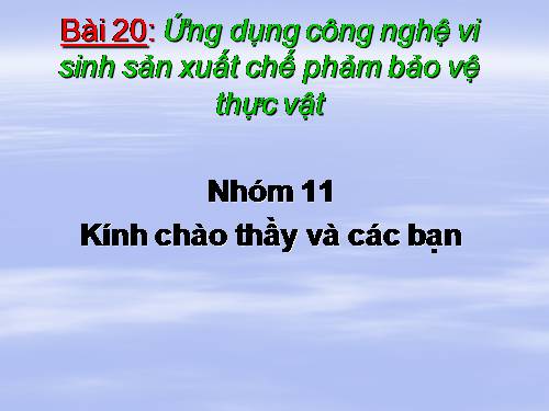 Bài 20. Ứng dụng công nghệ vi sinh sản xuất chế phẩm bảo vệ thực vật