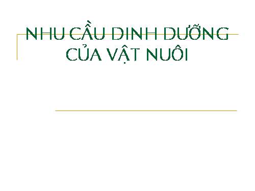 Bài 28. Nhu cầu dinh dưỡng của vật nuôi