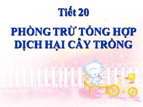 Bài 17. Phòng trừ tổng hợp dịch hại cây trồng