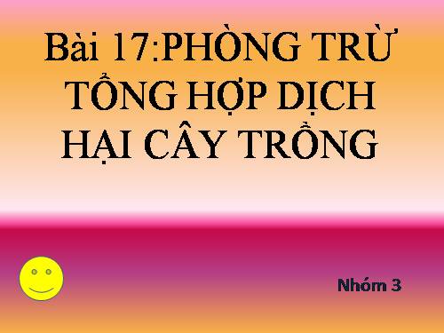 Bài 17. Phòng trừ tổng hợp dịch hại cây trồng