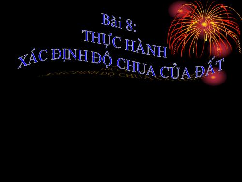 Bài 8. Thực hành: Xác định độ chua của đất