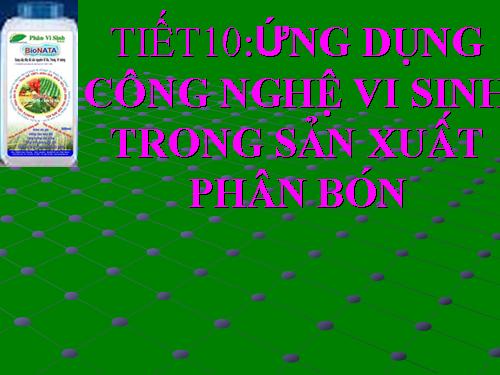 Bài 13. Ứng dụng công nghệ vi sinh trong sản xuất phân bón