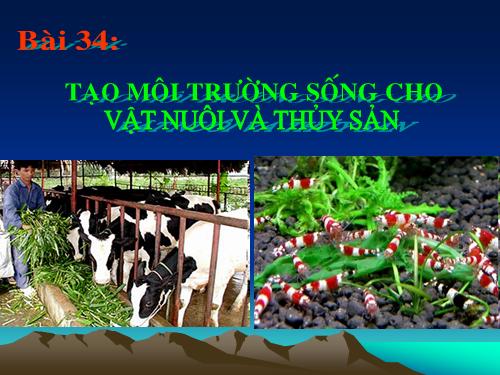 Bài 34. Tạo môi trường sống cho vật nuôi và thủy sản