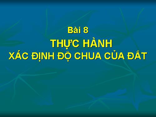 Bài 8. Thực hành: Xác định độ chua của đất