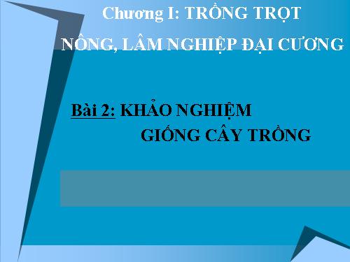 Bài 2. Khảo nghiệm giống cây trồng