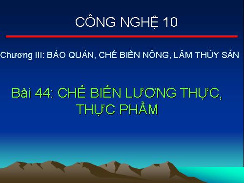 Bài 44. Chế biến lương thực, thực phẩm