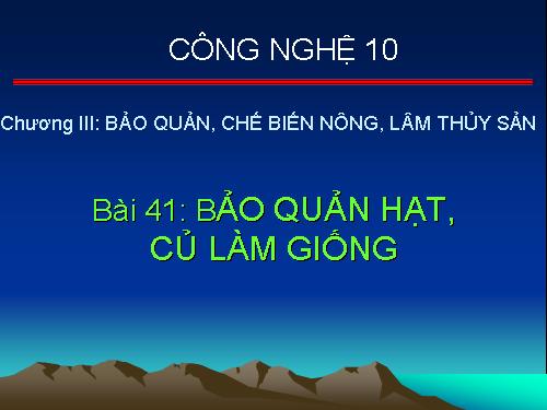 Bài 41. Bảo quản hạt, củ làm giống