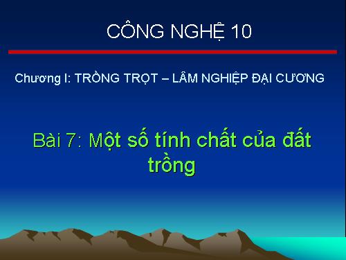 Bài 7. Một số tính chất của đất trồng