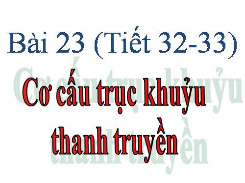 Bài 23. Cơ cấu trục khuỷu thanh truyền