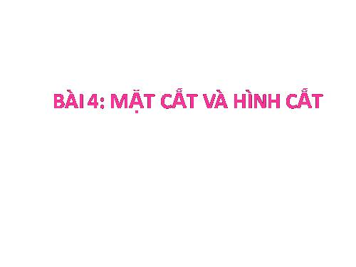 Bài 4. Mặt cắt và hình cắt