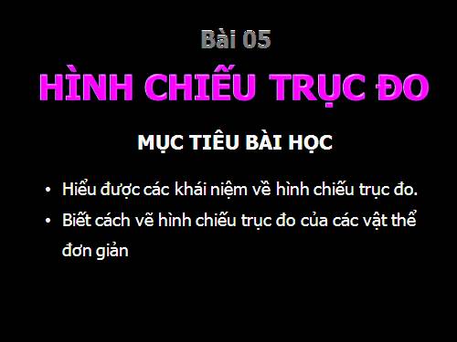 Bài 5. Hình chiếu trục đo