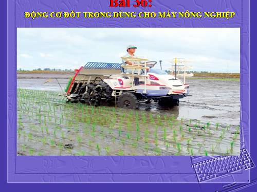 Bài 36. Động cơ đốt trong dùng cho máy nông nghiệp