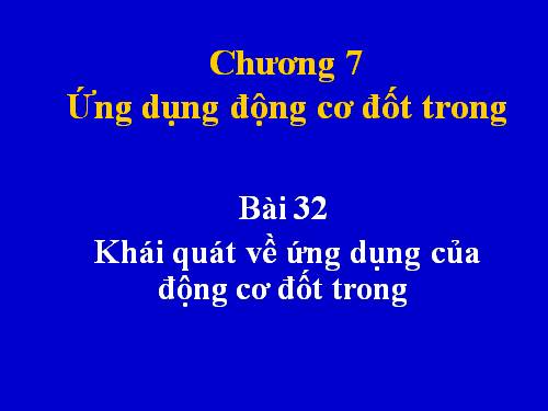 Bài 32. Khái quát về ứng dụng của động cơ đốt trong