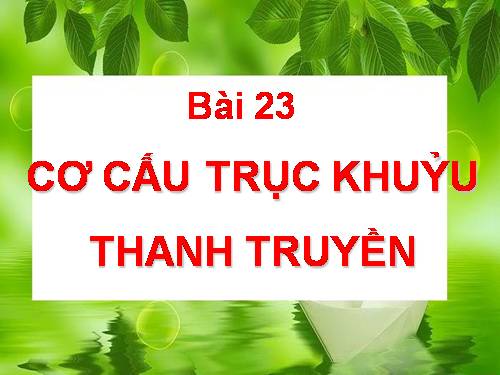 Bài 23. Cơ cấu trục khuỷu thanh truyền