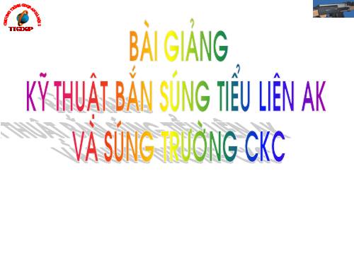 Bài 4. Giới thiệu súng tiểu liên AK và súng trường CKC