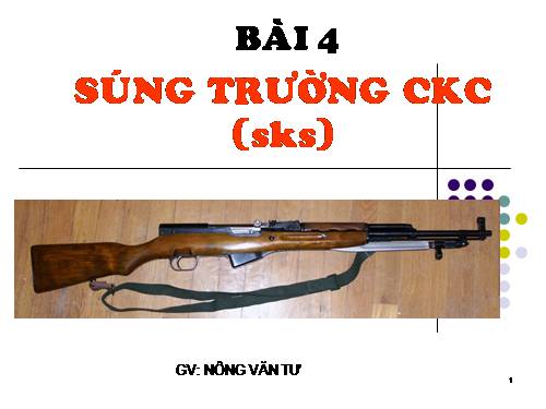 Bài 4. Giới thiệu súng tiểu liên AK và súng trường CKC