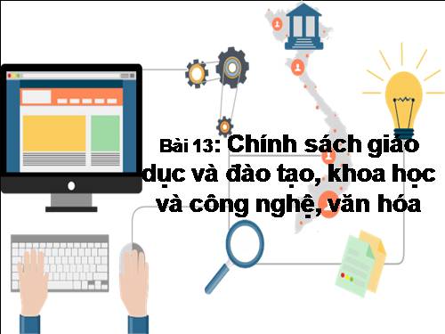 Bài 13. Chính sách giáo dục và đào tạo, khoa học và công nghệ, văn hoá