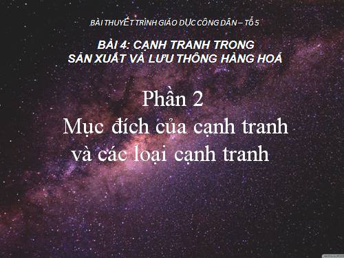 Bài 4. Cạnh tranh trong sản xuất và lưu thông hàng hoá