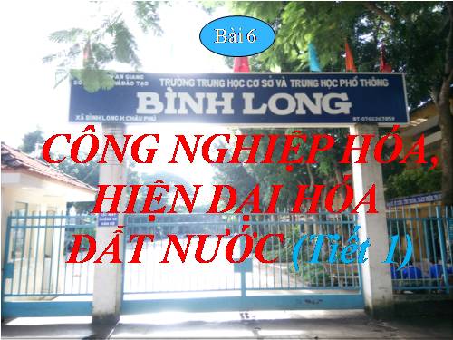 Bài 6. Công nghiệp hoá, hiện đại hoá đất nước