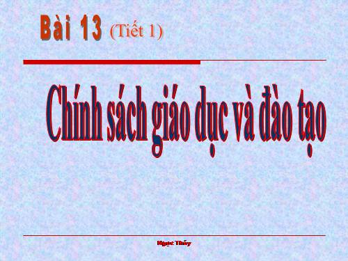 Bài 13. Chính sách giáo dục và đào tạo, khoa học và công nghệ, văn hoá