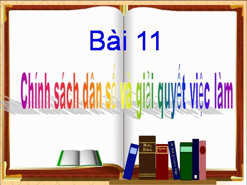 Bài 11. Chính sách dân số và giải quyết việc làm