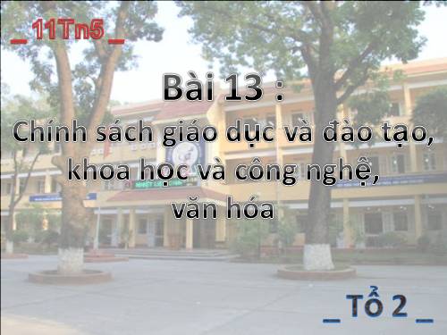 Bài 13. Chính sách giáo dục và đào tạo, khoa học và công nghệ, văn hoá