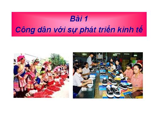 Bài 1. Công dân với sự phát triển kinh tế