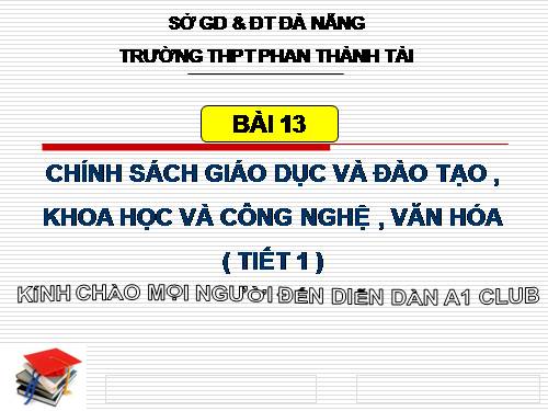 Bài 13. Chính sách giáo dục và đào tạo, khoa học và công nghệ, văn hoá